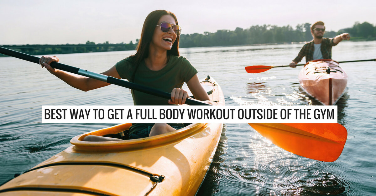 Best Ways To Get A Full Body Workout Outside Of The Gym