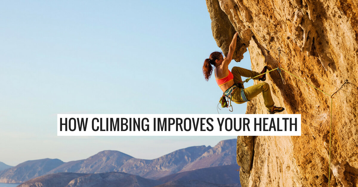 How Climbing Improves Your Health Both Physically & Mentally