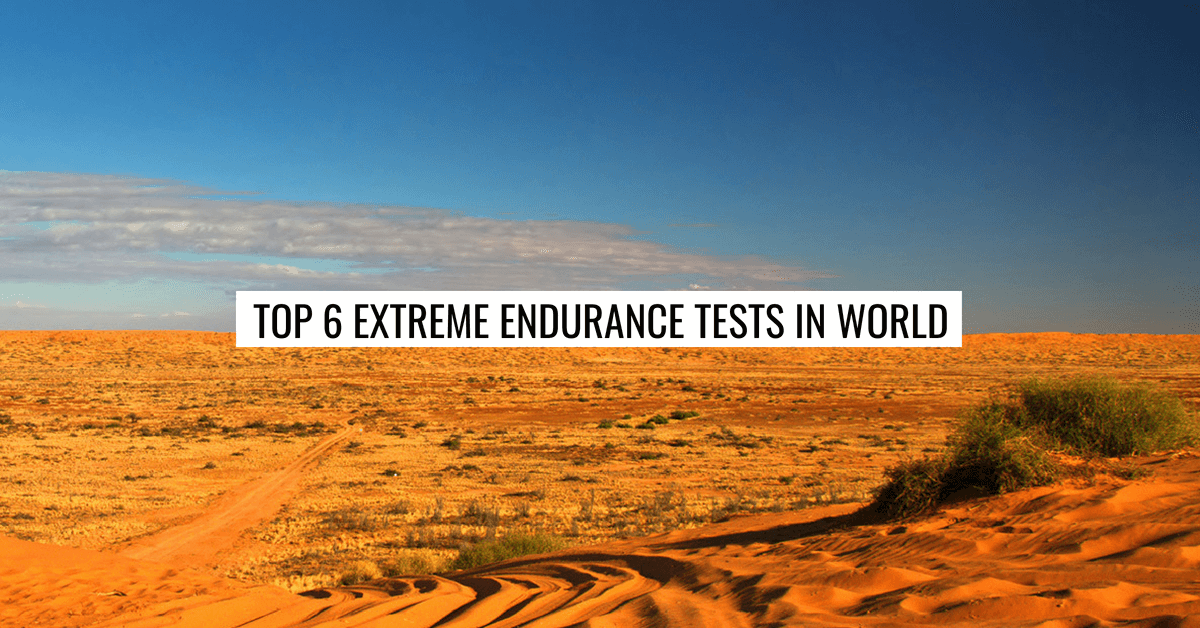 Top 6 Most Extreme Endurance Tests in the World
