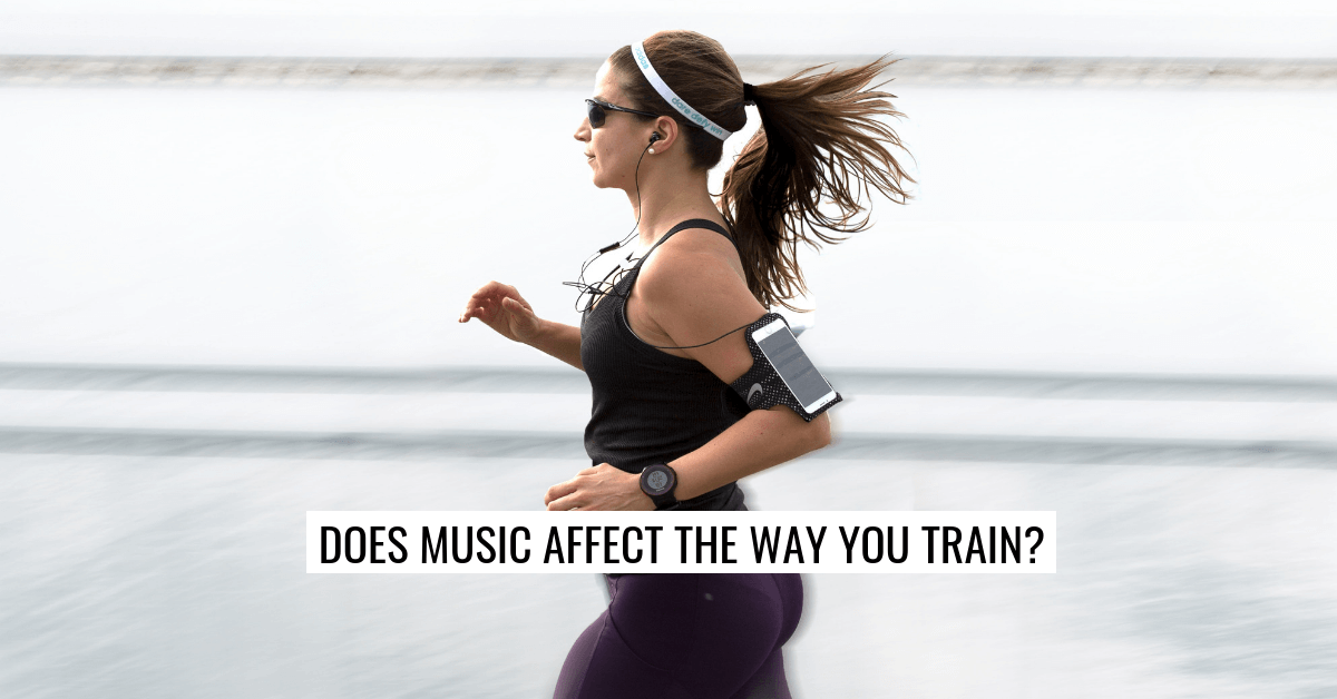 Does Music Affect the Way You Train?